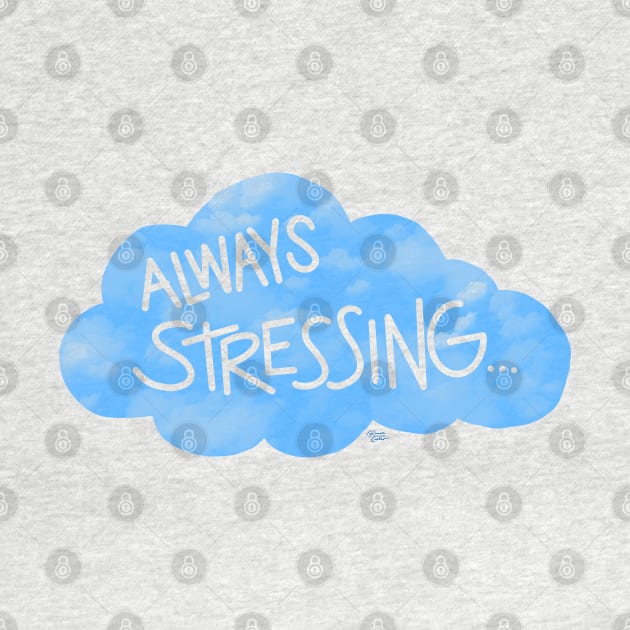 Always Stressing. by La Tiendita de Blanquita